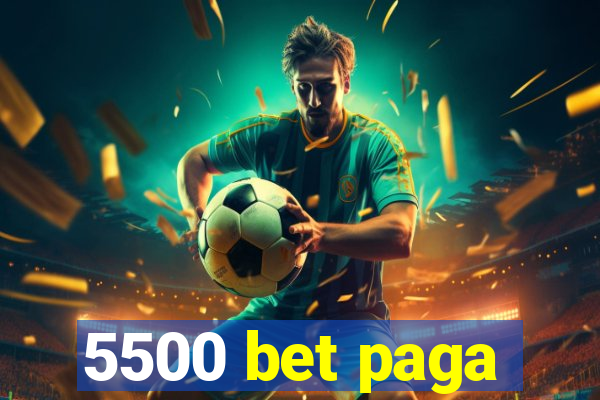 5500 bet paga